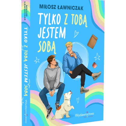 Tylko z Tobą jestem Sobą + dodatki od Autora!
